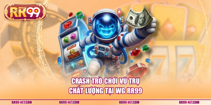 Crash trò chơi vũ trụ chất lượng tại WG RR99