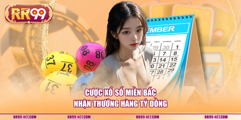 Cược xổ số miền Bắc nhận thưởng hàng tỷ đồng