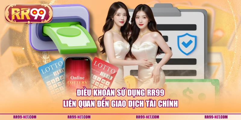 Điều khoản sử dụng RR99 liên quan đến giao dịch tài chính