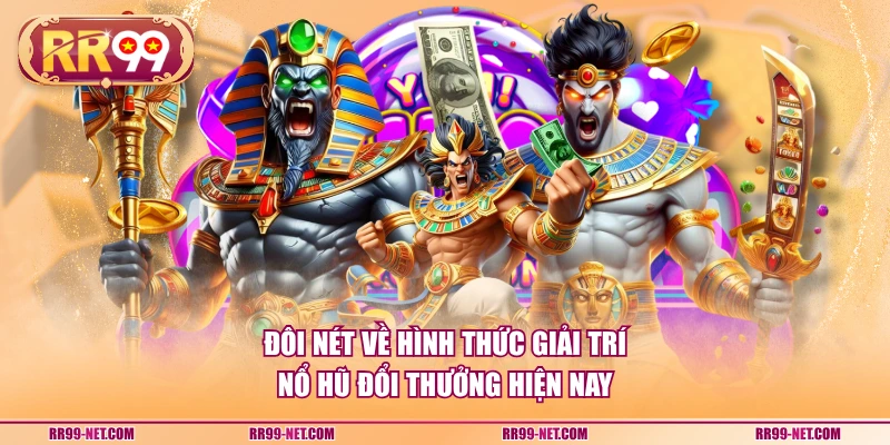 Đôi nét về hình thức giải trí nổ hũ đổi thưởng hiện nay