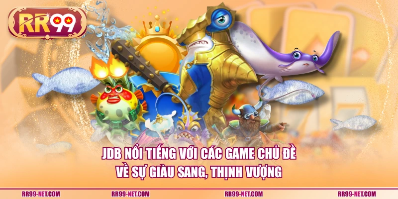 JDB nổi tiếng với các game chủ đề về sự giàu sang, thịnh vượng