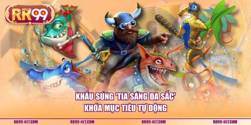 Khẩu súng 'Tia Sáng Đa Sắc' khóa mục tiêu tự động