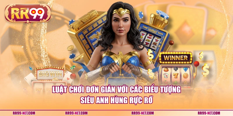 Luật chơi đơn giản với các biểu tượng siêu anh hùng rực rỡ