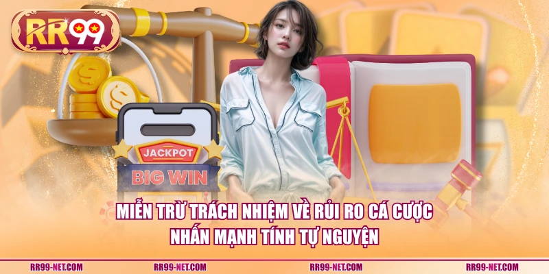 Miễn trừ trách nhiệm về rủi ro cá cược nhấn mạnh tính tự nguyện