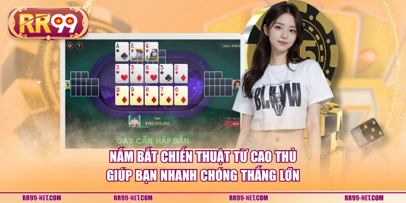 Nắm bắt chiến thuật từ cao thủ giúp bạn nhanh chóng thắng lớn