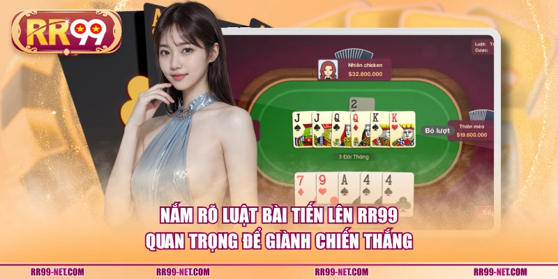Nắm rõ luật bài tiến lên RR99 quan trọng để giành chiến thắng