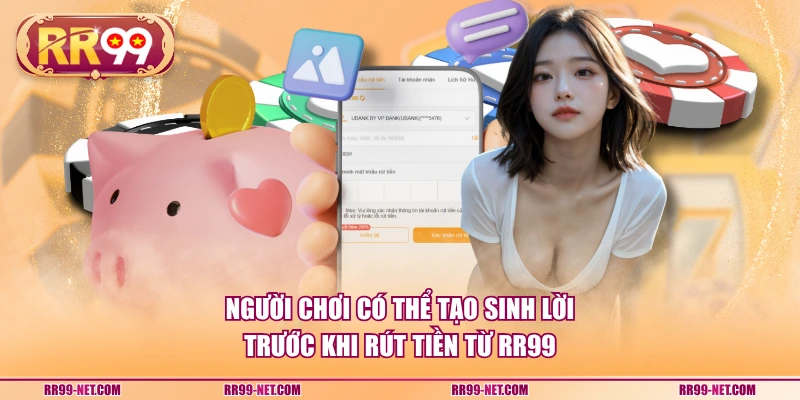Người chơi có thể tạo sinh lời trước khi rút tiền từ RR99