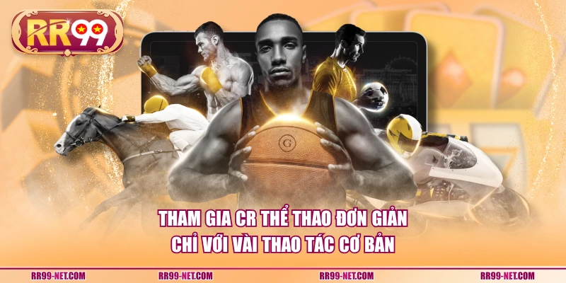 Tham gia CR thể thao đơn giản chỉ với vài thao tác cơ bản