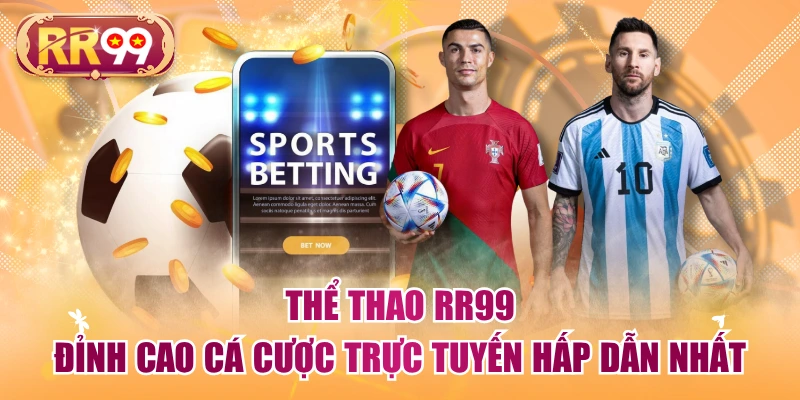 Thể Thao RR99 - Đỉnh Cao Cá Cược Trực Tuyến Hấp Dẫn Nhất
