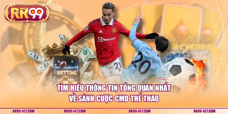 Tìm hiểu các sản phẩm hấp dẫn của nền tảng CMD thể thao RR99